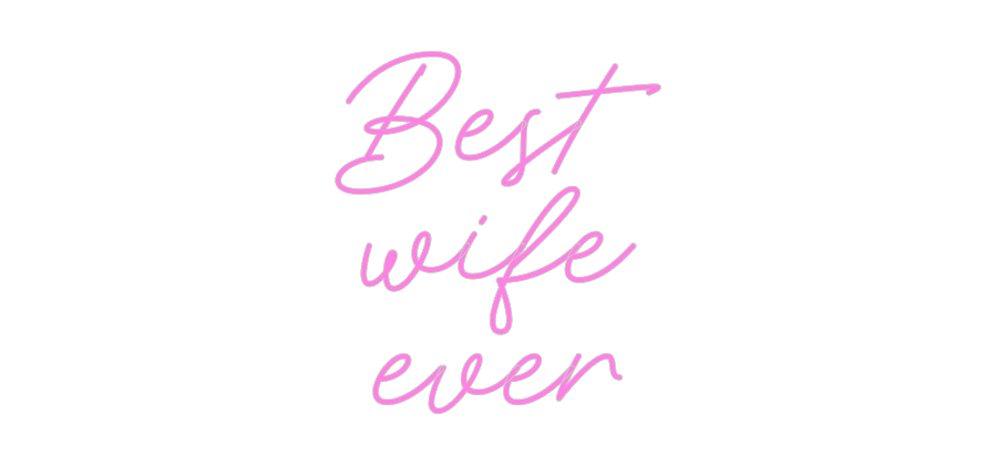 Custom Neon: Best
wife
e...