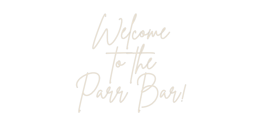 Custom Neon: Welcome 
to ...