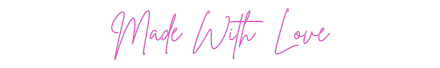 Custom Neon: Made With Love
