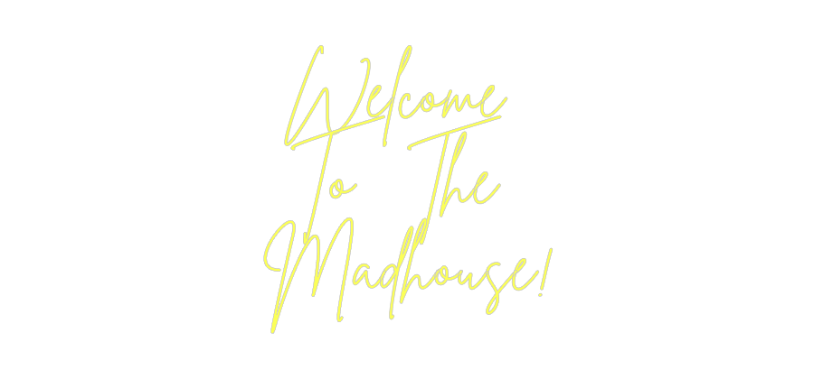 Custom Neon: Welcome 
To ...