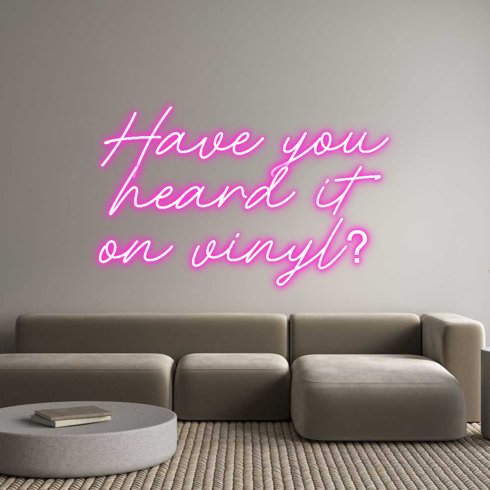 Custom Neon: Have you
hea...