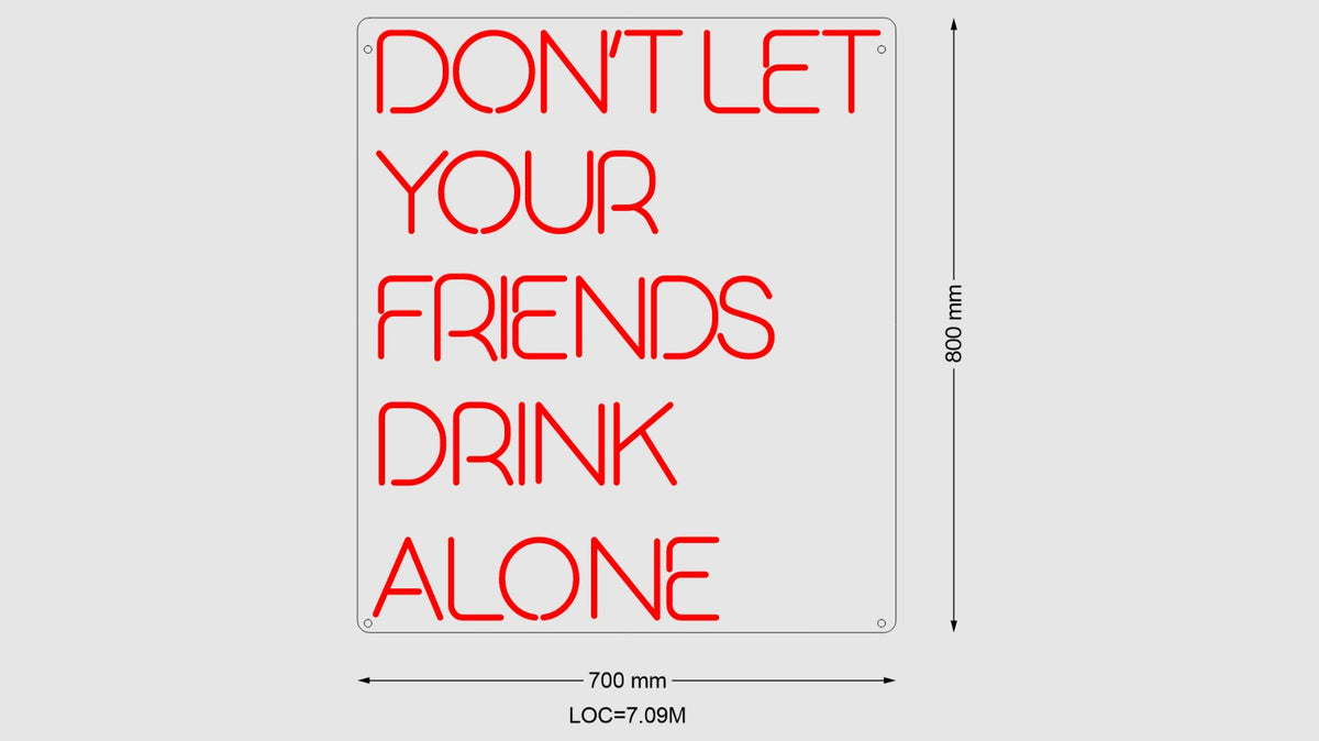 Custom Sign: DON'T LET YOUR FRIENDS DRINK ALONE