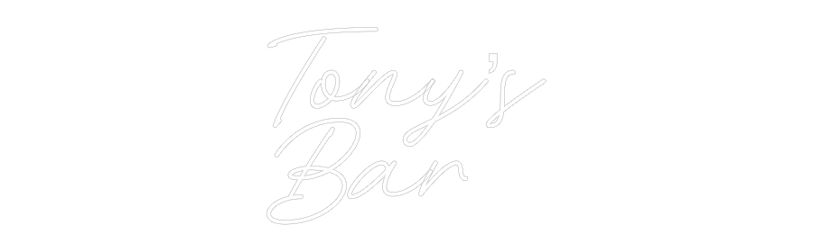 Custom Neon: Tony’s
Bar