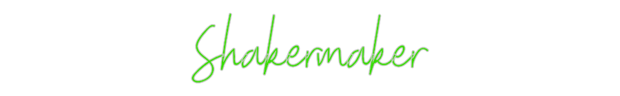 Custom Neon: Shakermaker