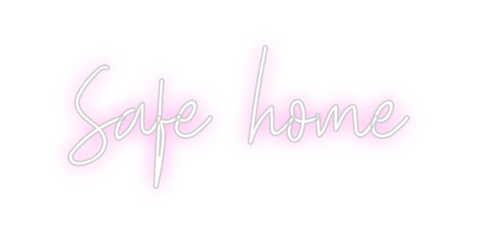 Custom Neon: Safe home