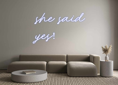 Custom Neon: she said 
yes!