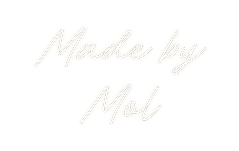 Custom Neon: Made by
Mol