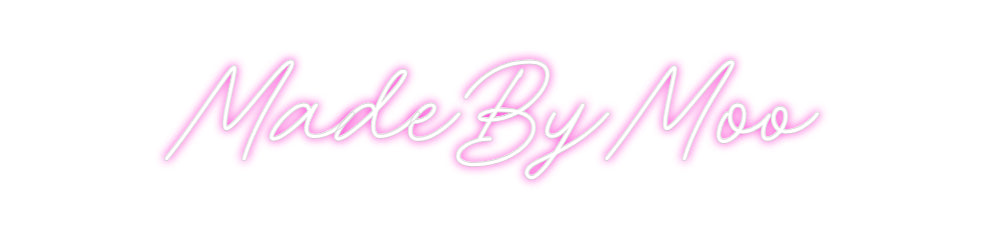 Custom Neon: MadeByMoo