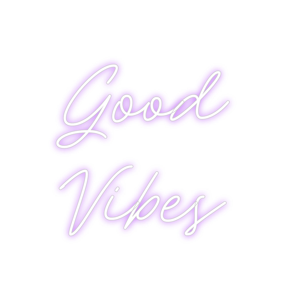 Custom Neon: Good
Vibes