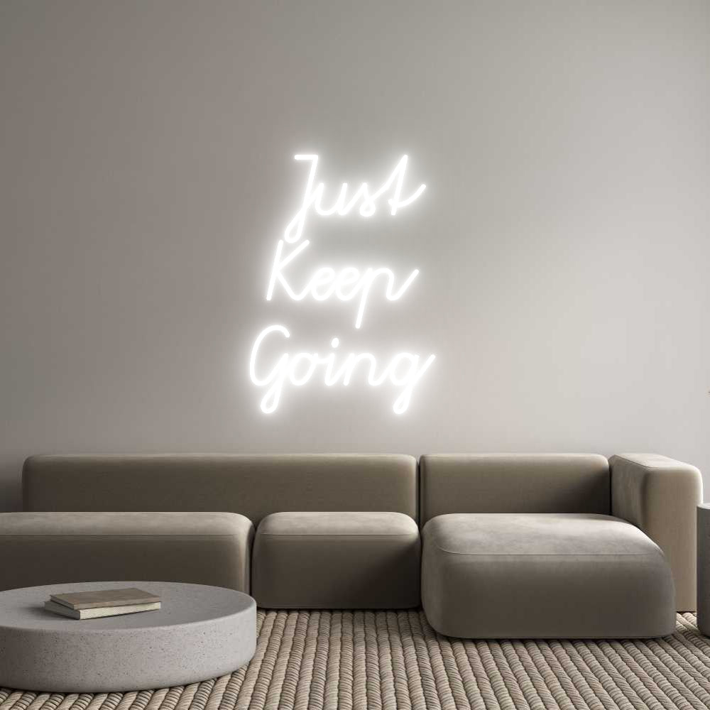 Custom Neon: Just
Keep 
...