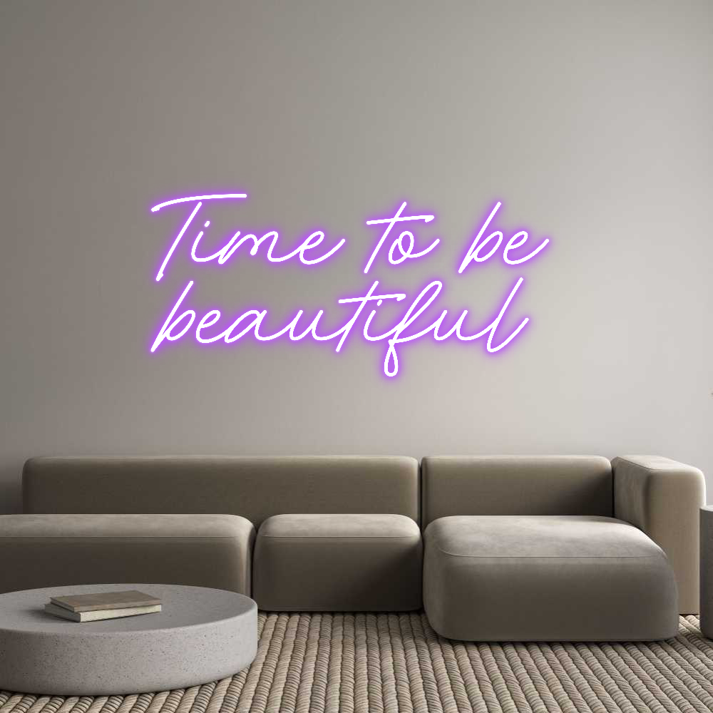 Custom Neon: Time to be
b...