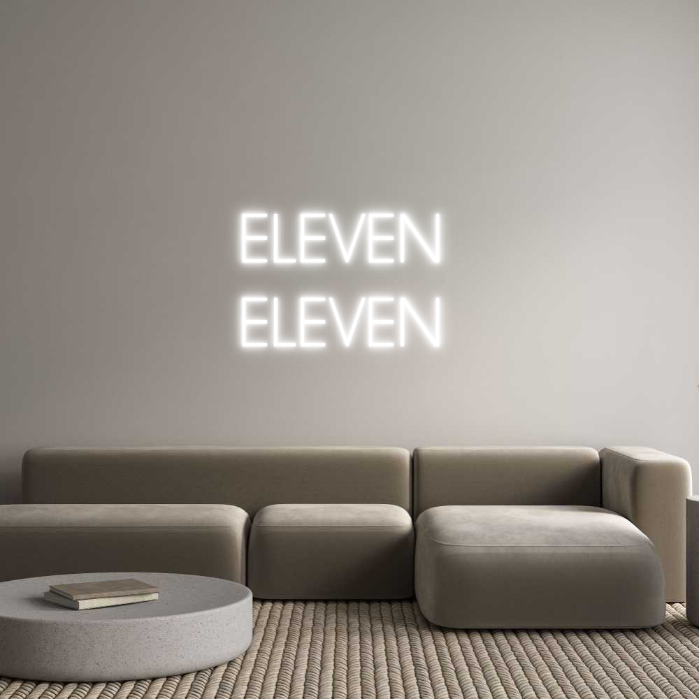 Custom Neon: ELEVEN 
ELEVEN