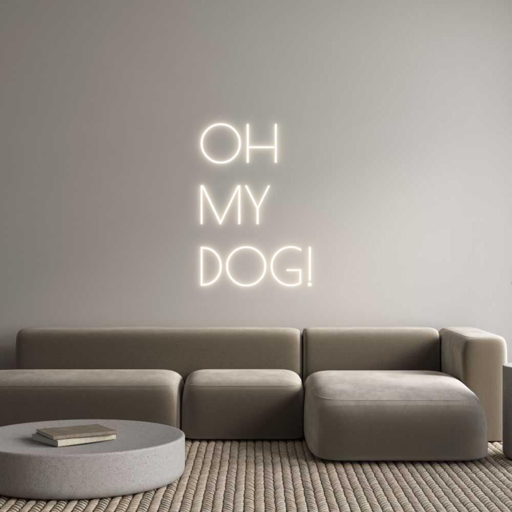 Custom Neon: OH
MY
DOG!