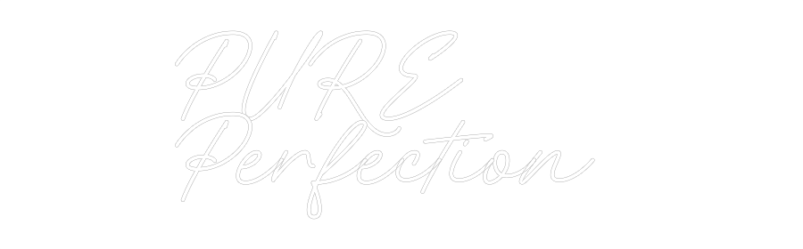 Custom Neon: PURE
Perfect...