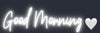 Custom Neon: Good Morning
