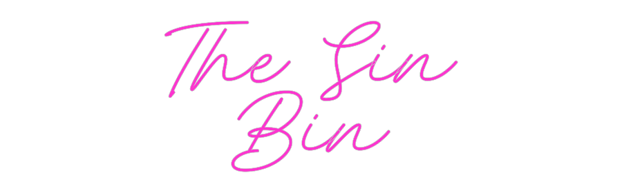 Custom Neon: The Sin
Bin