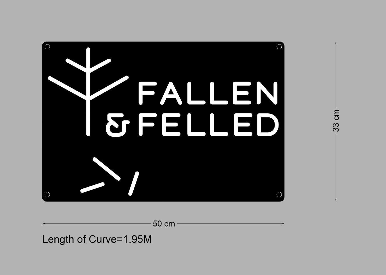 Custom Sign: FALLEN & FELLED