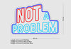 Custom Sign: NOT A PROBLEM