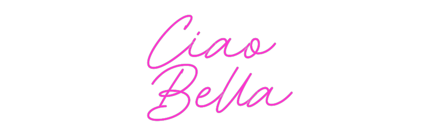 Custom Neon: Ciao
Bella