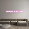 Custom Neon: AFRIQUE ROOM