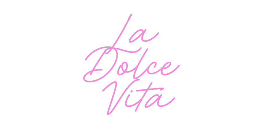 Custom Neon: La 
Dolce 
...