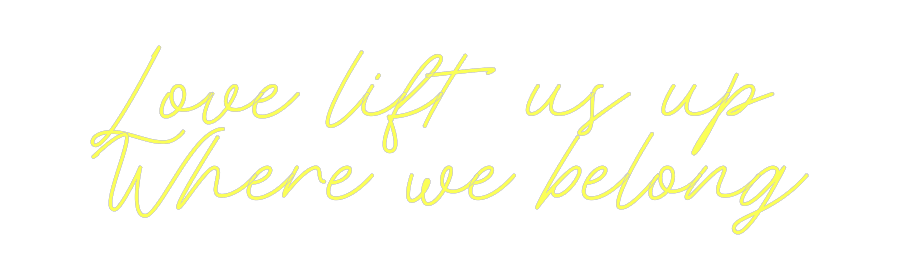 Custom Neon: Love lift us ...