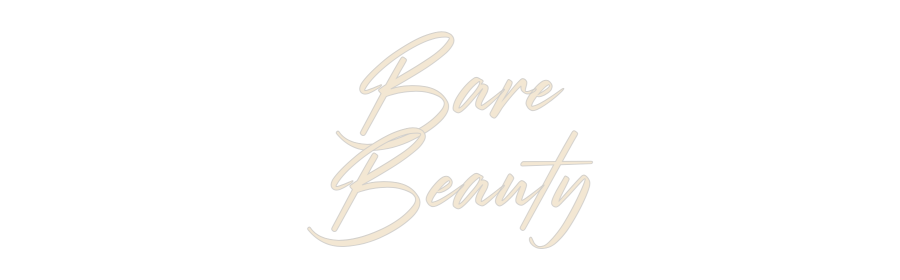Custom Neon: Bare
Beauty