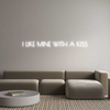 Custom Neon: I LIKE MINE W...