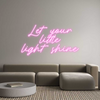 Custom Neon: Let your
lit...