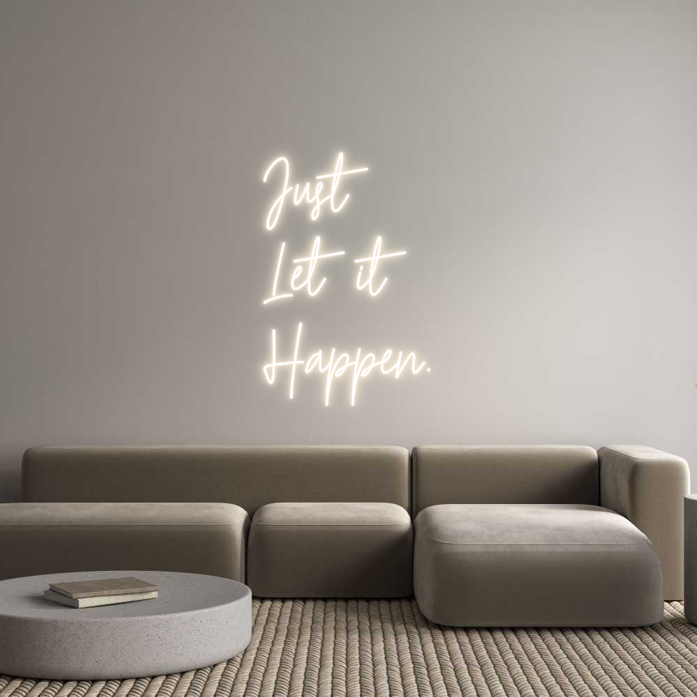 Custom Neon: Just 
Let it...