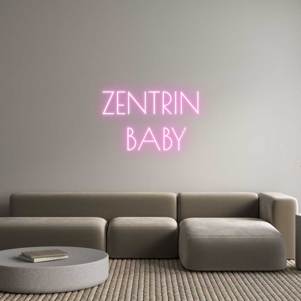 Custom Neon: ZENTRIN
 BABY