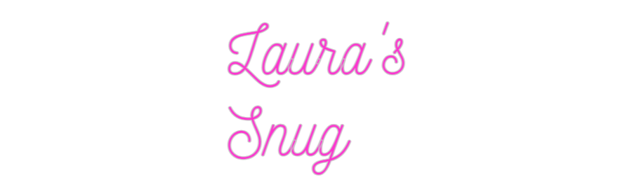 Custom Neon: Laura's
Snug