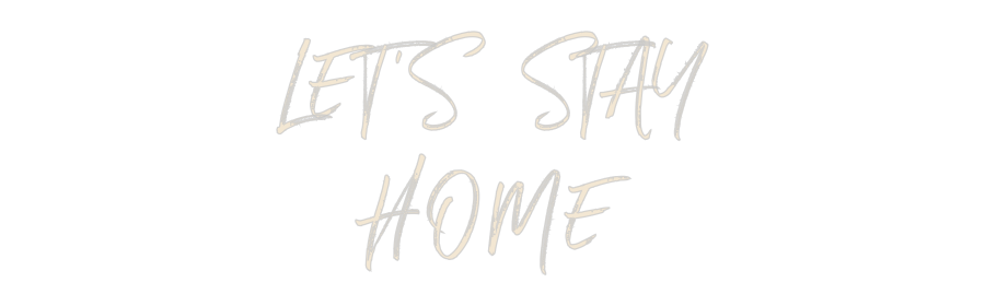 Custom Neon: LET'S STAY
H...