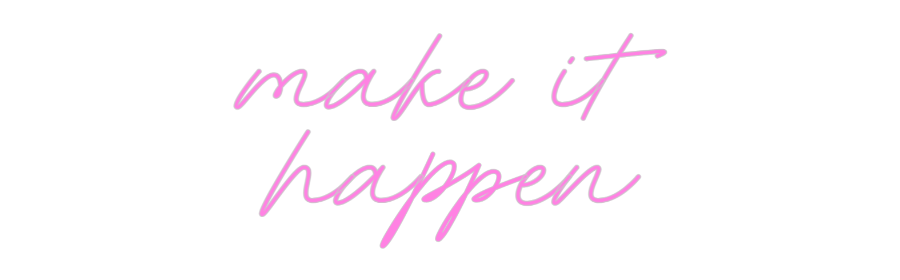 Custom Neon: make it
happen
