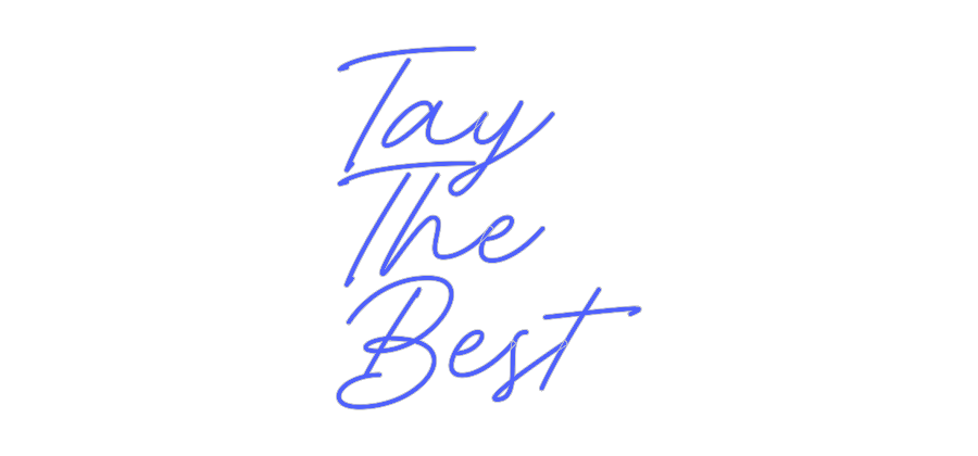 Custom Neon: Tay
The
Best