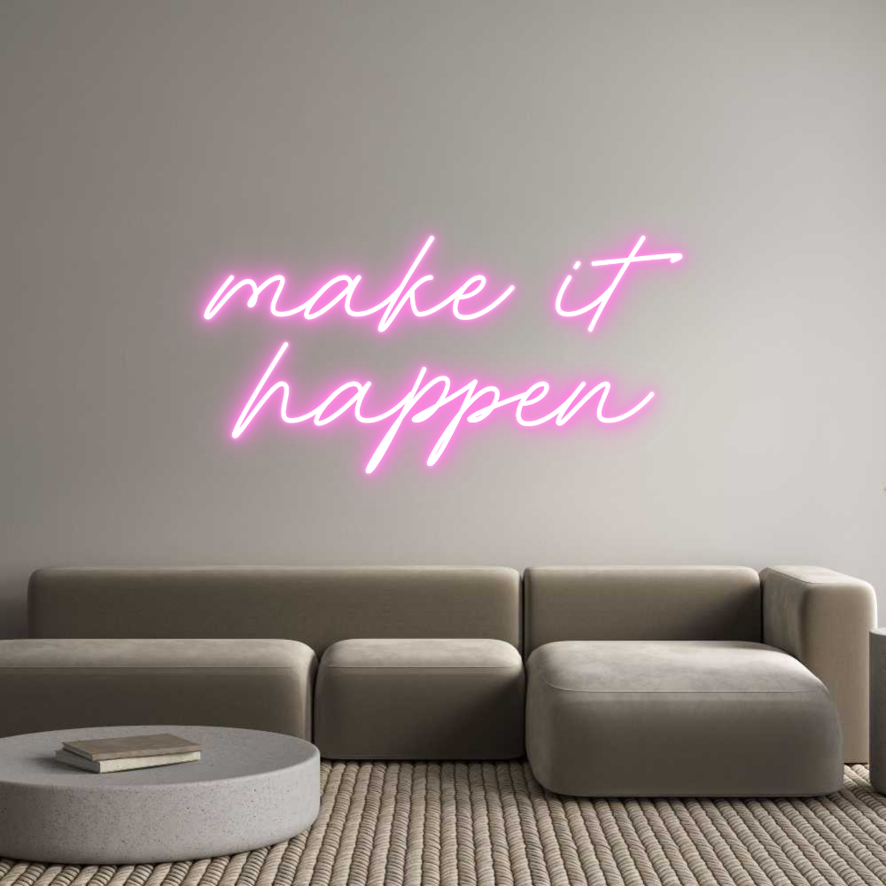 Custom Neon: make it
happen
