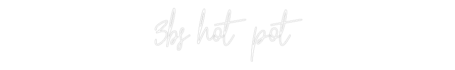 Custom Neon: 3bs hot pot