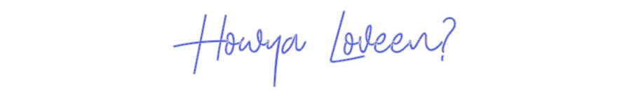 Custom Neon: Howya Loveen?
