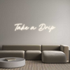 Custom Neon: Take a Drip
