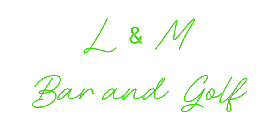 Custom Neon:  L & M 

Ba...
