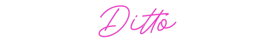 Custom Neon: Ditto