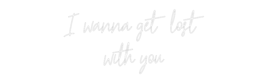 Custom Neon: I wanna get l...