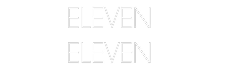 Custom Neon: ELEVEN 
ELEVEN