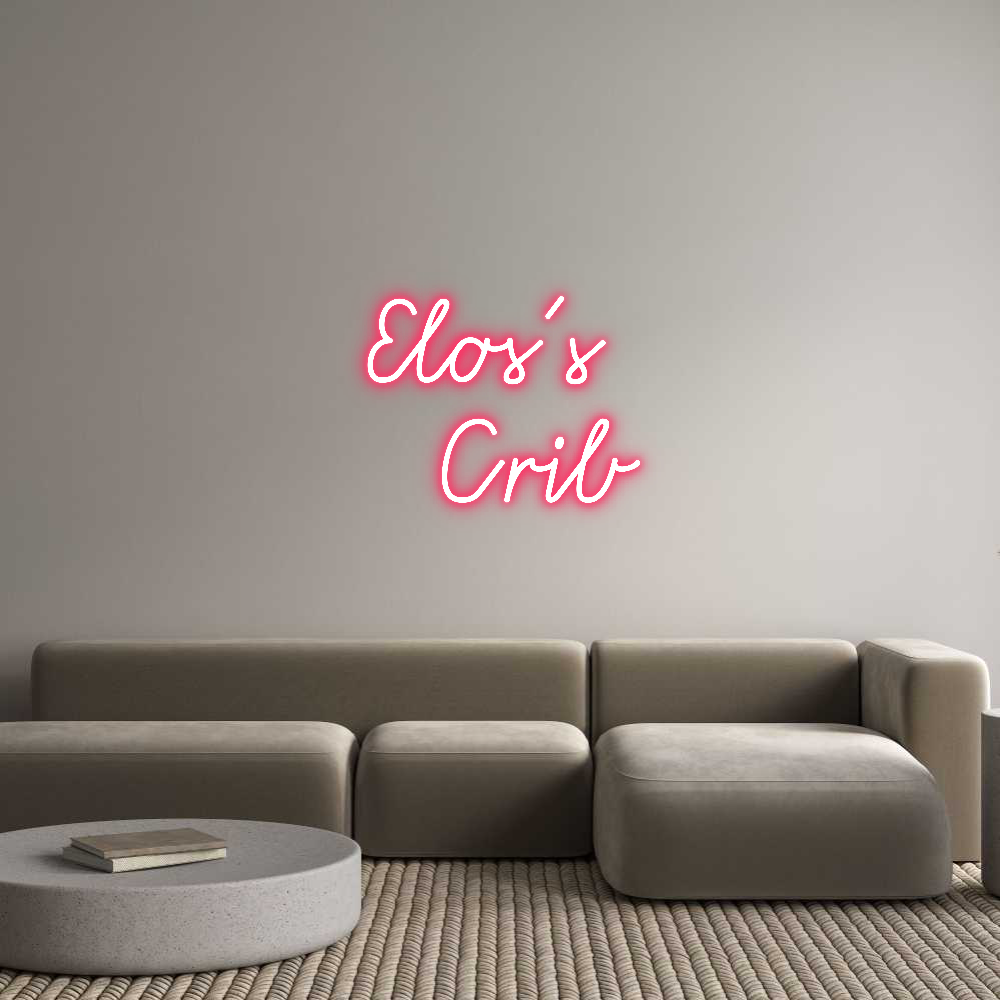 Custom Neon: Elos’s 
Crib