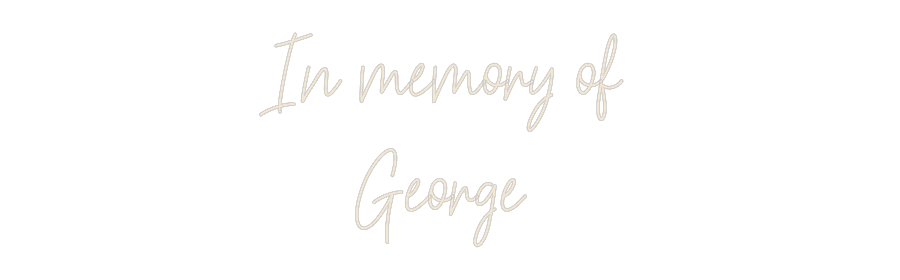 Custom Neon: In memory of ...