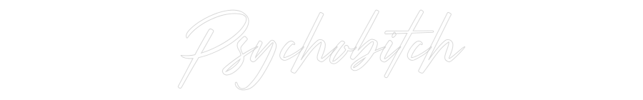Custom Neon: Psychobitch