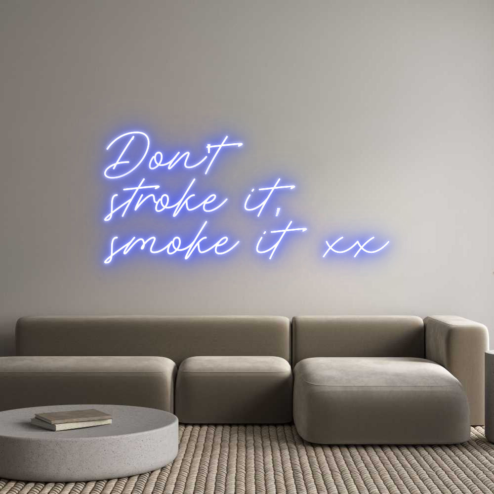 Custom Neon: Don't
stroke...