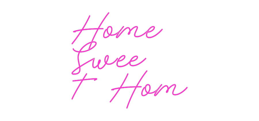 Custom Neon: Home
Swee
t...
