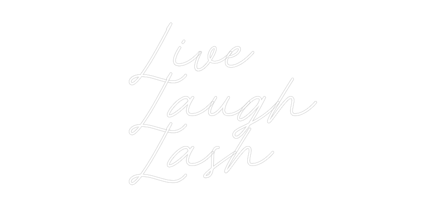 Custom Neon: Live
Laugh
...