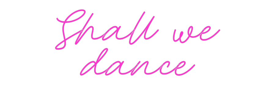 Custom Neon: Shall we
dance